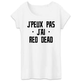 T-Shirt Femme J'peux pas j'ai red dead 