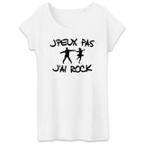 T-Shirt Femme J'peux pas j'ai rock 