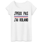 T-Shirt Femme J'peux pas j'ai Roland 