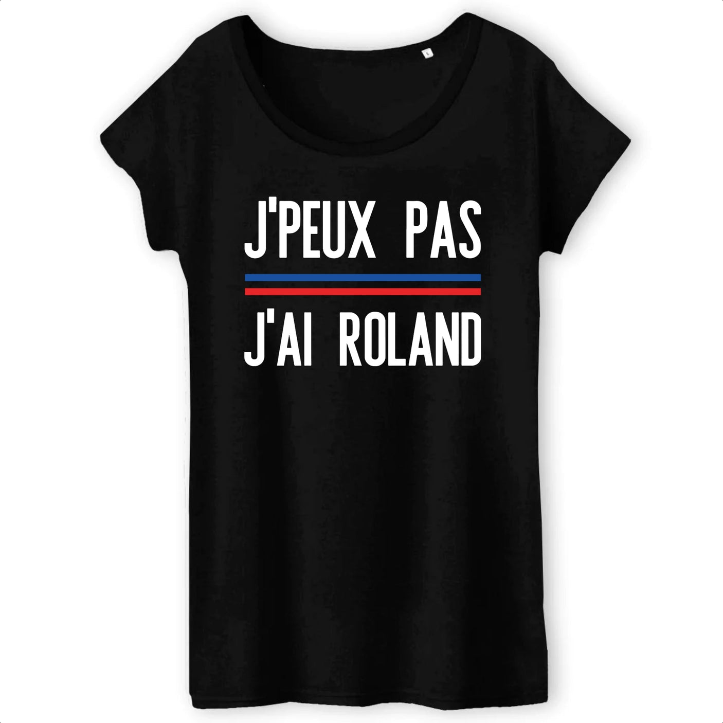 T-Shirt Femme J'peux pas j'ai Roland 