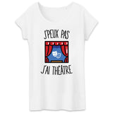 T-Shirt Femme J'peux pas j'ai théâtre 