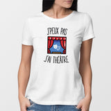 T-Shirt Femme J'peux pas j'ai théâtre Blanc