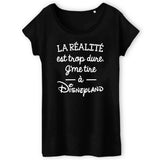 T-Shirt Femme La réalité est trop dure 