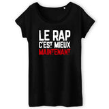 T-Shirt Femme Le rap c'est mieux maintenant 