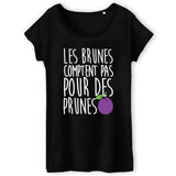 T-Shirt Femme Les brunes comptent pas pour des prunes 