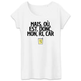 T-Shirt Femme Mais, où, est, donc, mon, ri, car 