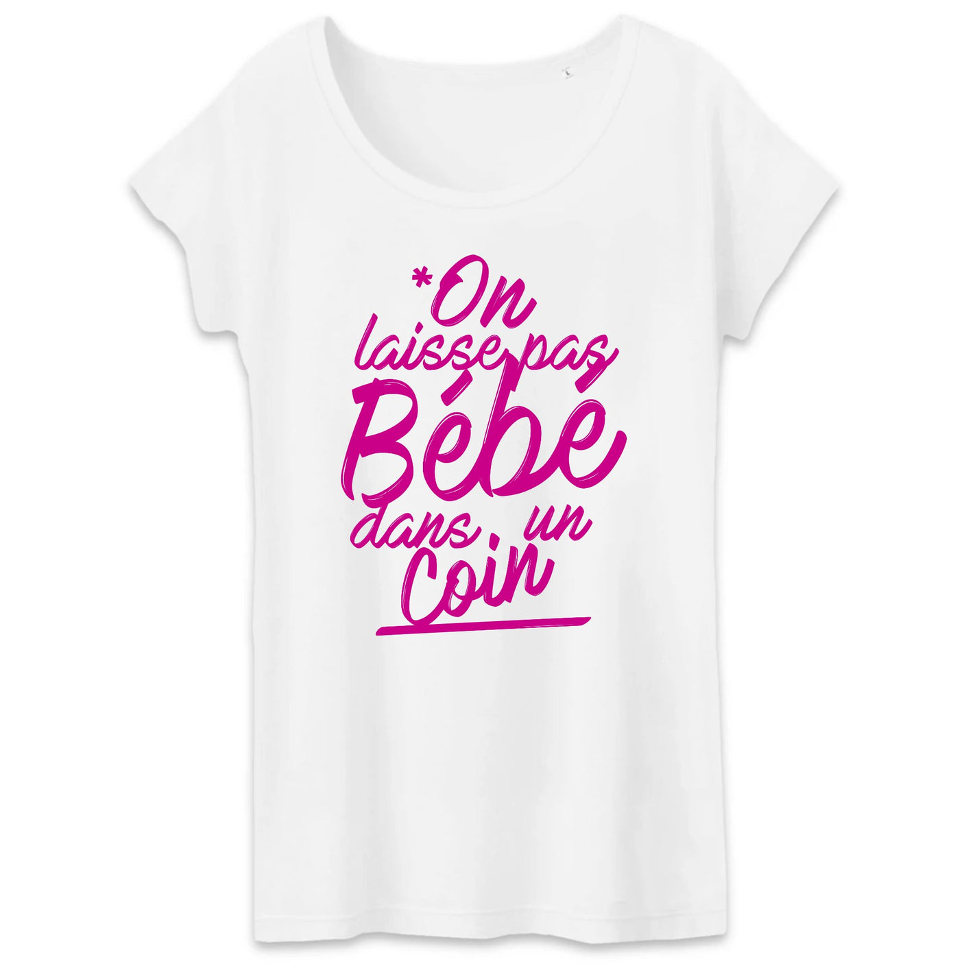 T-Shirt Femme On laisse pas bébé dans un coin 