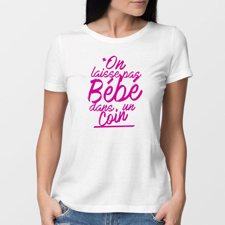 T-Shirt Femme On laisse pas bébé dans un coin Blanc