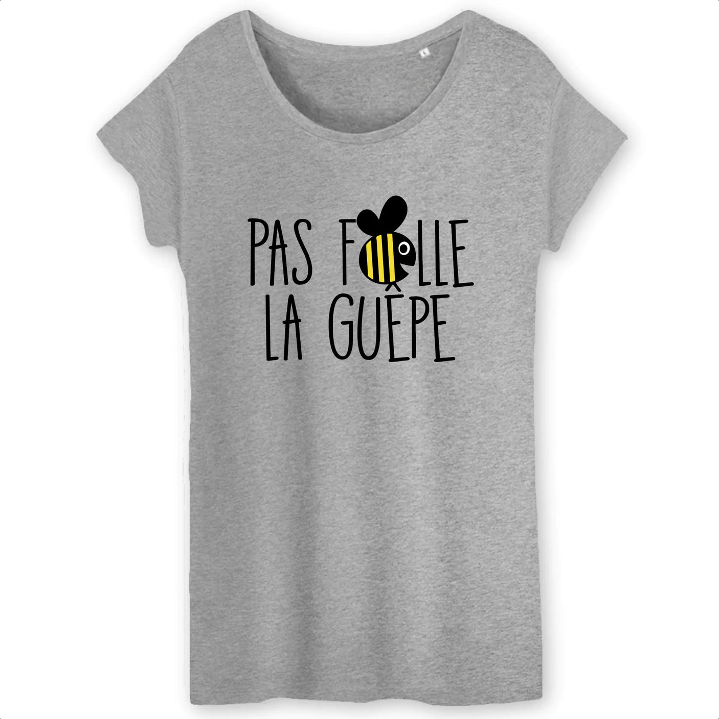 T-Shirt Femme Pas folle la guêpe 