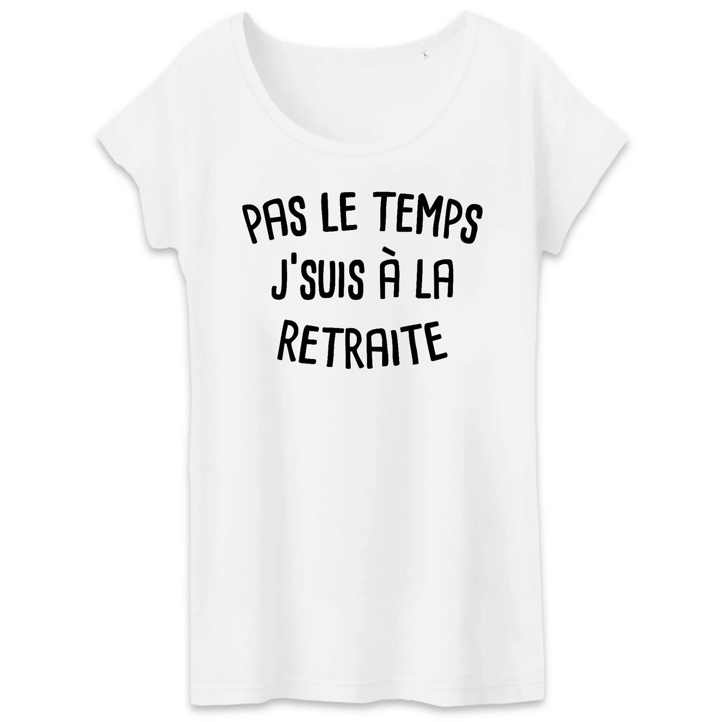 T-Shirt Femme Pas le temps j'suis à la retraite 