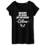 T-Shirt Femme Quand je bois je deviens Céline 