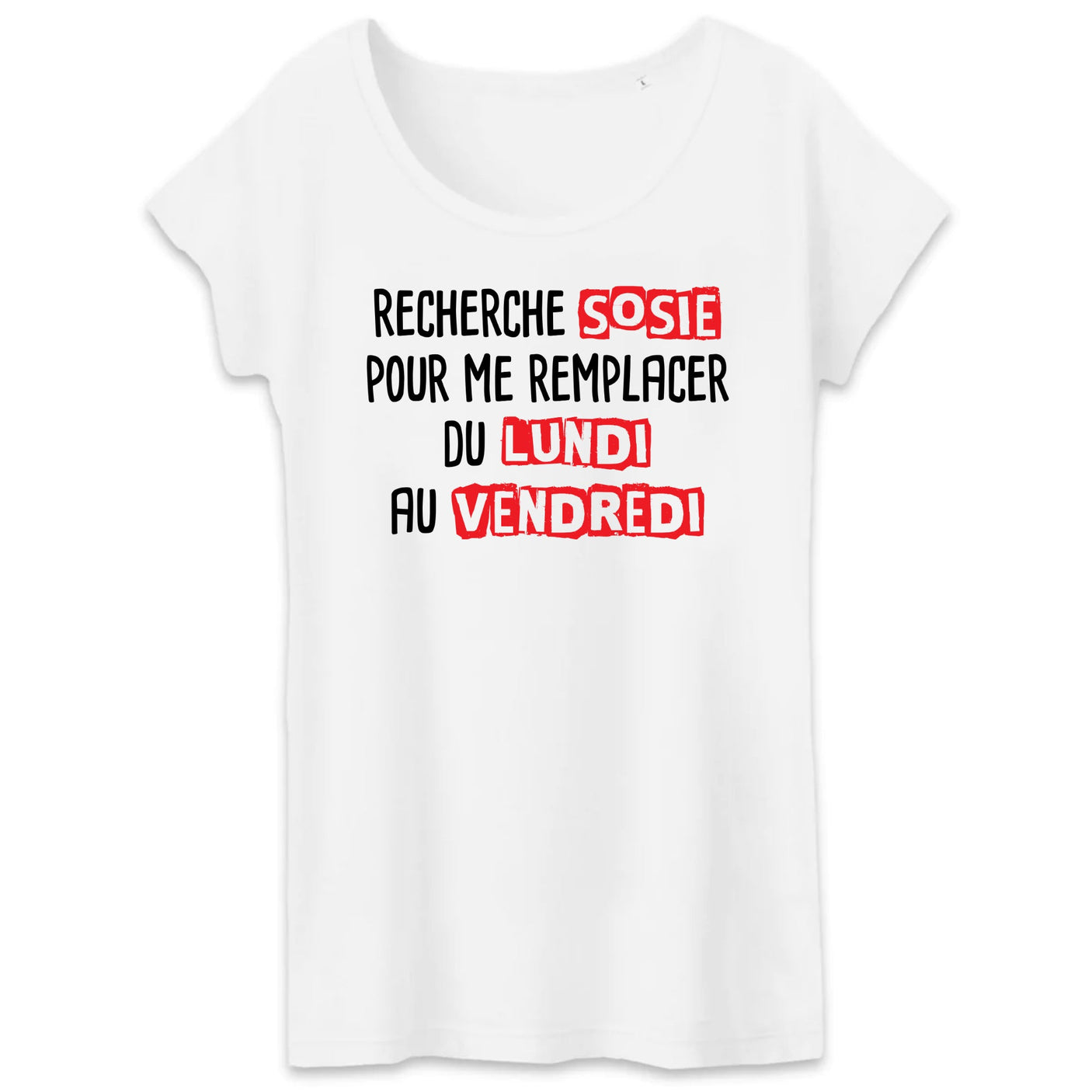 T-Shirt Femme Recherche sosie du lundi au vendredi 