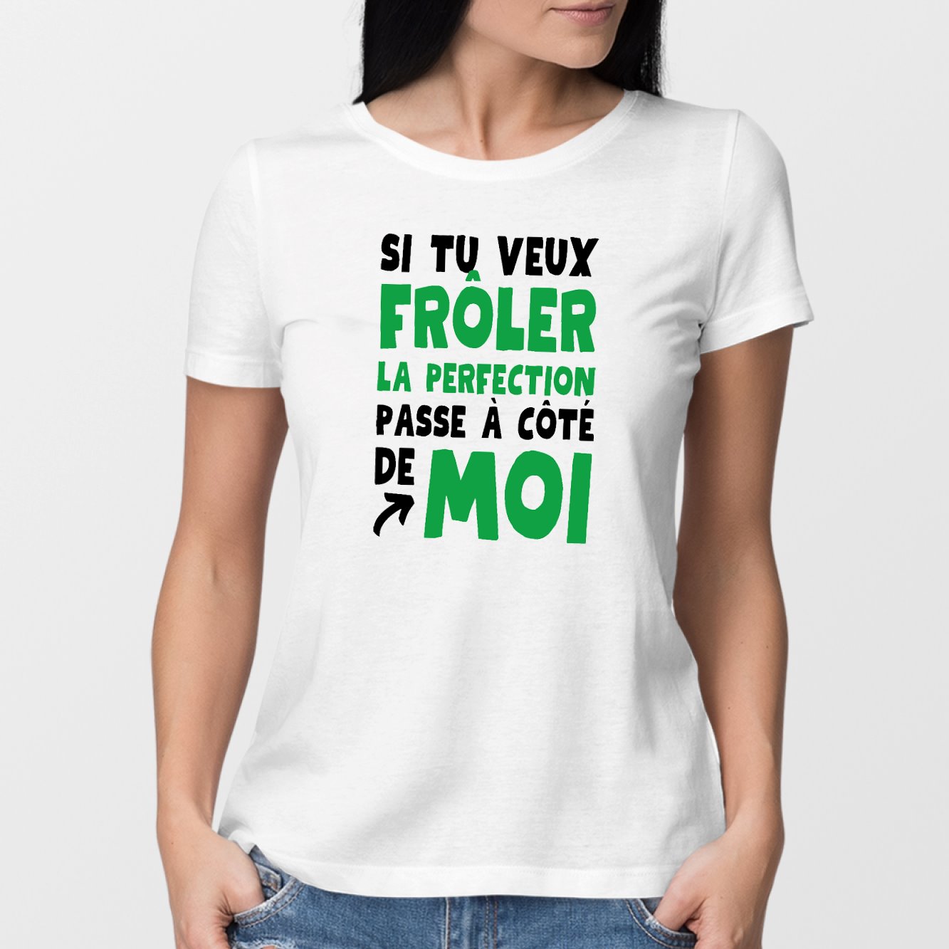 T-Shirt Femme Si tu veux frôler la perfection passe à côté de moi Blanc