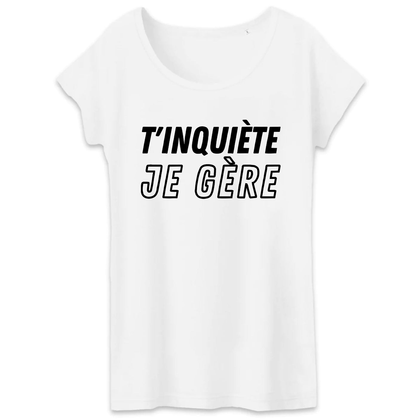 T-Shirt Femme T'inquiète je gère 