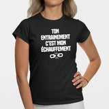 T-Shirt Femme Ton entraînement c'est mon échauffement Noir