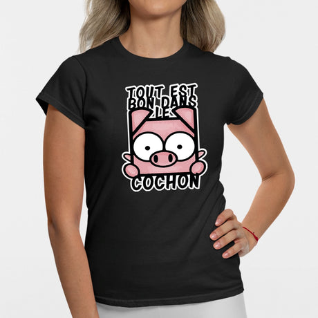 T-Shirt Femme Tout est bon dans le cochon Noir