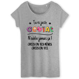 T-Shirt Femme Tu es génial crois en tes rêves 