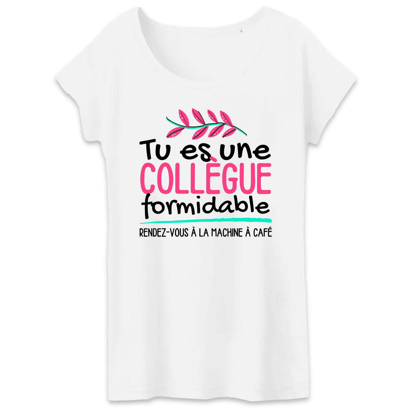 T-Shirt Femme Tu es une collègue formidable 