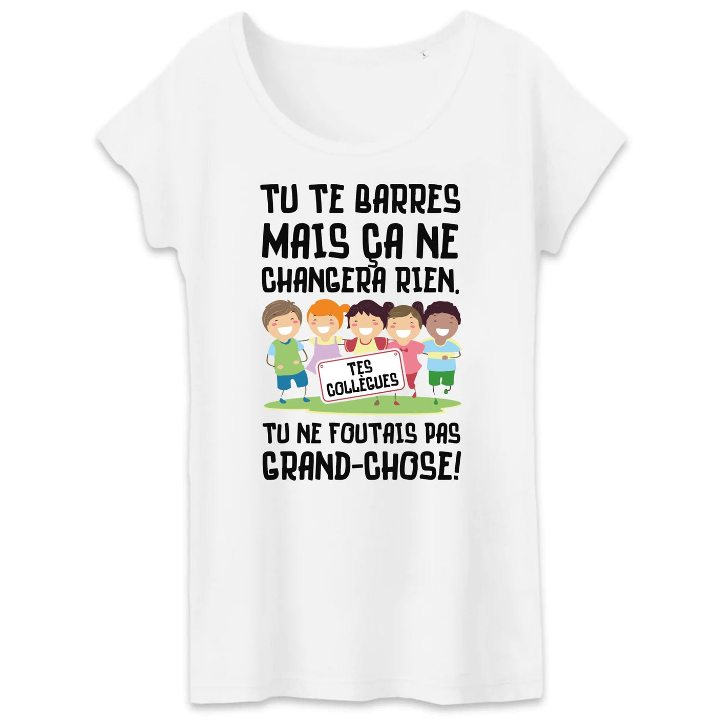 T-Shirt Femme Tu te barres mais ça ne changera rien 