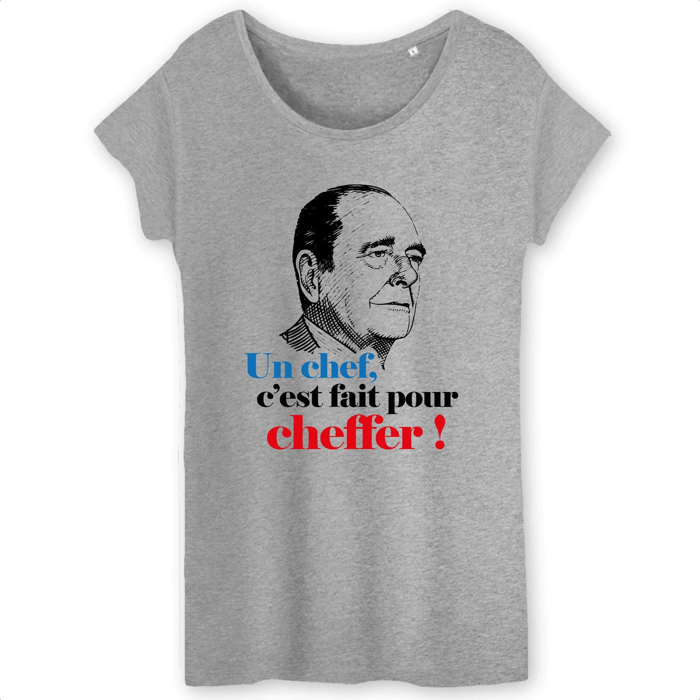 T-Shirt Femme Un chef c'est fait pour cheffer 