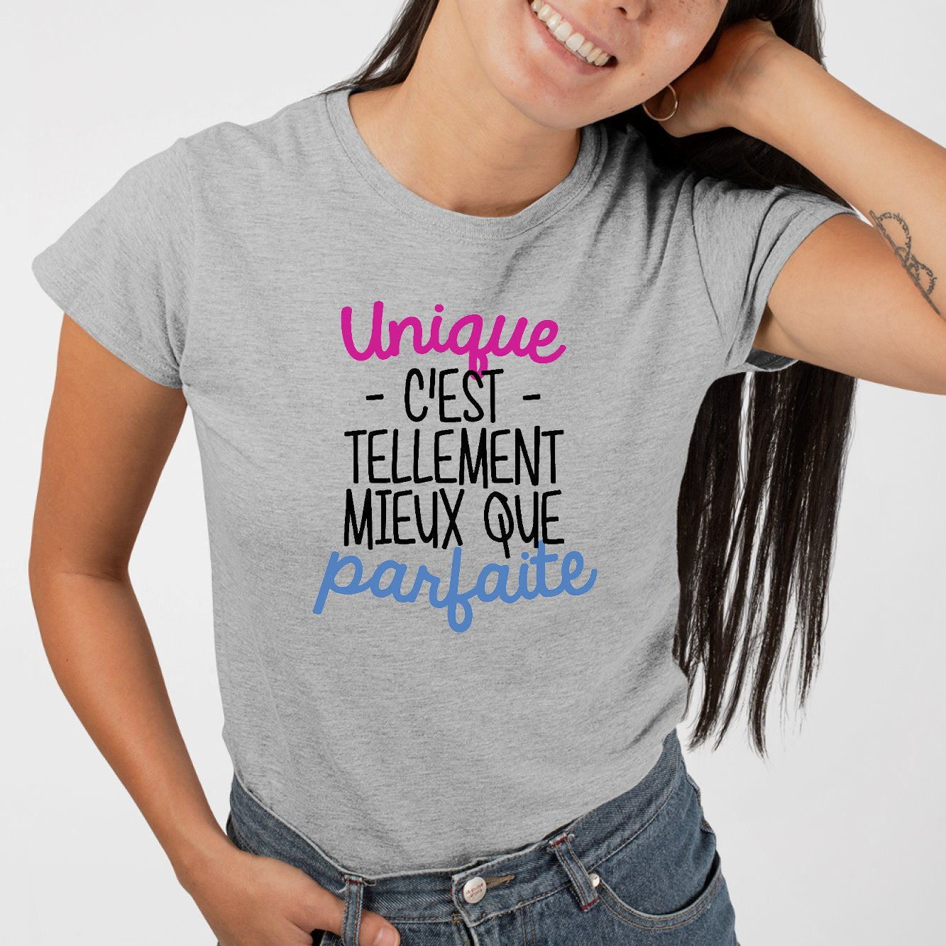 T-Shirt Femme Unique c'est tellement mieux que parfaite Gris