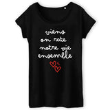 T-Shirt Femme Viens on rate notre vie ensemble 