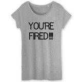 T-Shirt Femme You're fired 