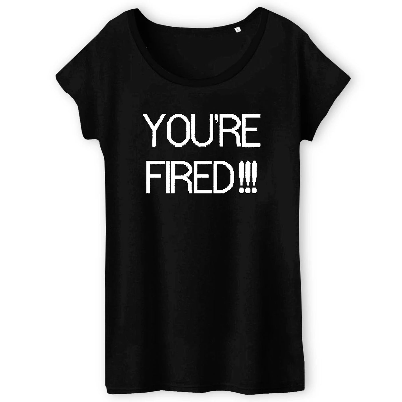 T-Shirt Femme You're fired 