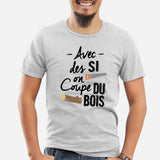 T-Shirt Homme Avec des si on coupe du bois Gris