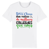 T-Shirt Homme Bonne chance pour trouver de meilleurs collègues 