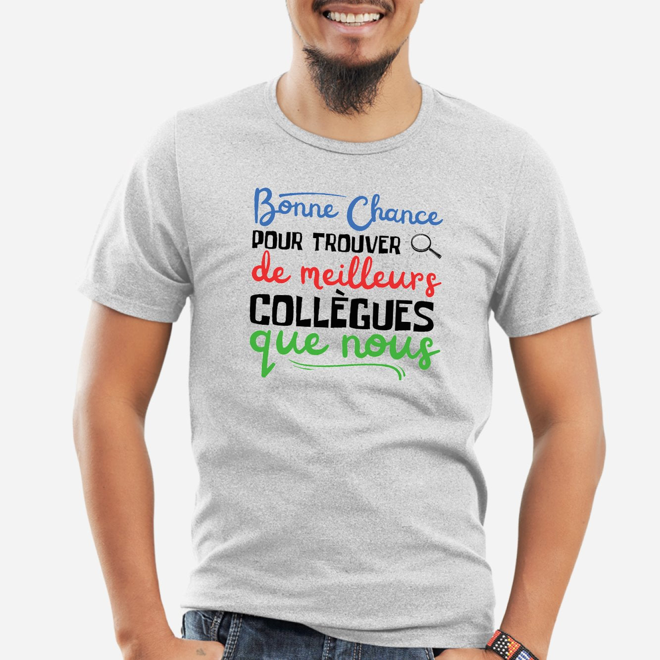 T-Shirt Homme Bonne chance pour trouver de meilleurs collègues Gris