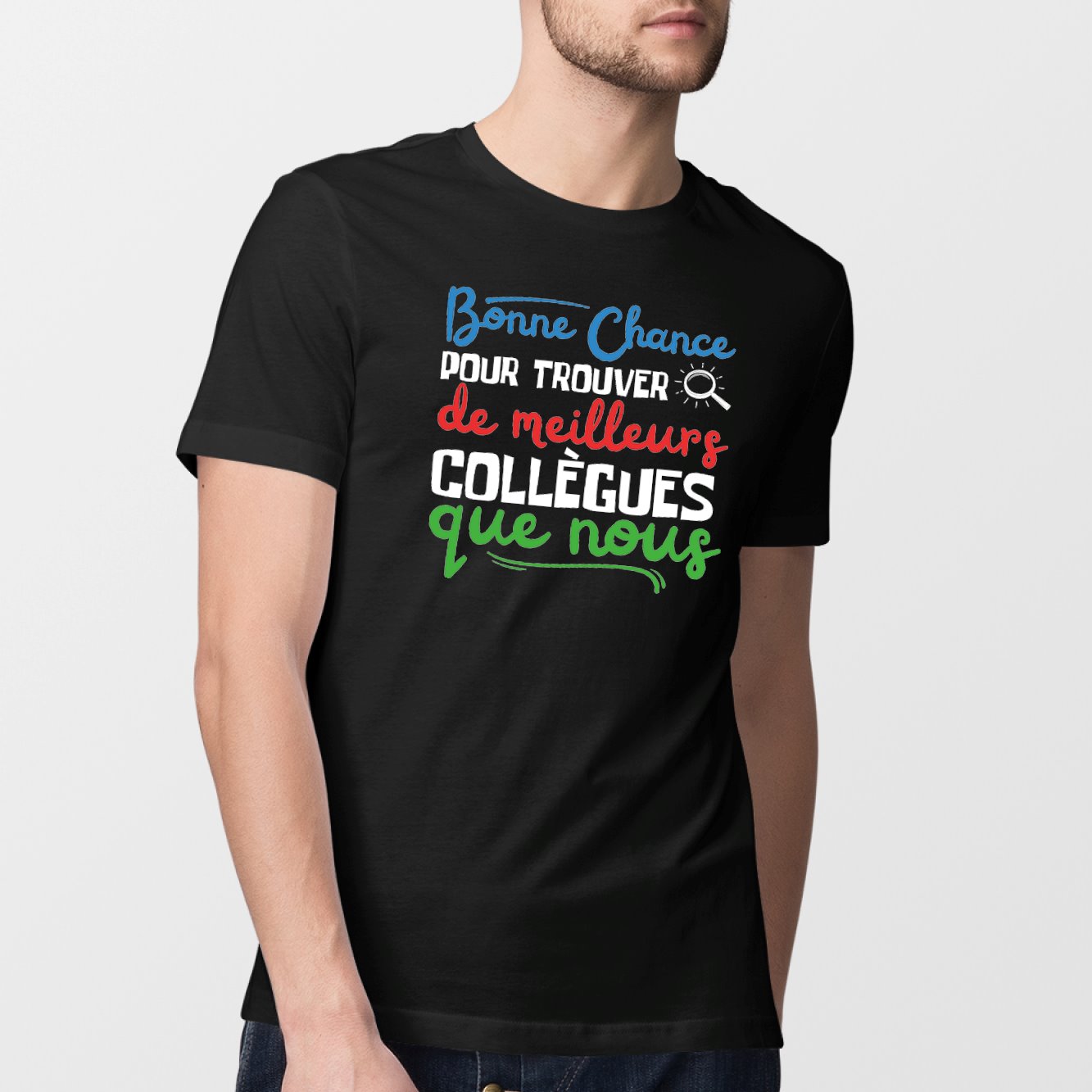 T-Shirt Homme Bonne chance pour trouver de meilleurs collègues Noir