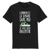 T-Shirt Homme Commencez la semaine sans moi 