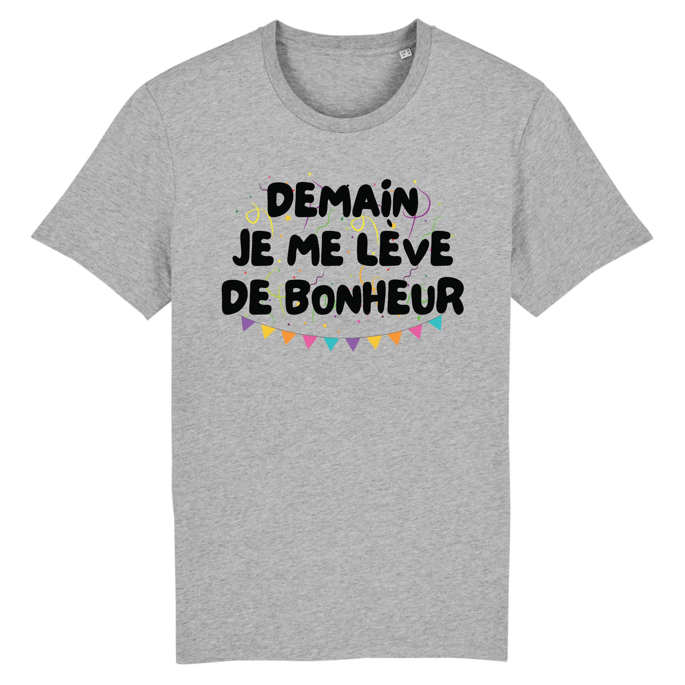 T-Shirt Homme Demain je me lève de bonheur 