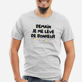 T-Shirt Homme Demain je me lève de bonheur Gris