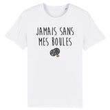 T-Shirt Homme Jamais sans mes boules 