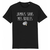 T-Shirt Homme Jamais sans mes boules 