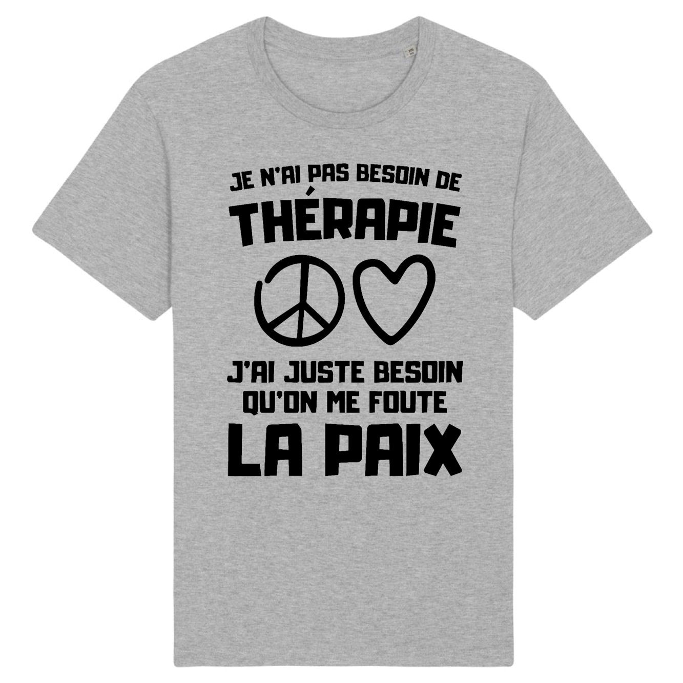 T-Shirt Homme Je n'ai pas besoin de thérapie juste qu'on me foute la paix 