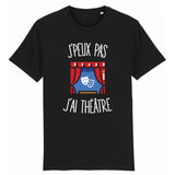 T-Shirt Homme J'peux pas j'ai théâtre 