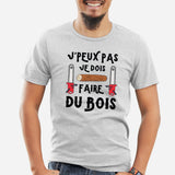 T-Shirt Homme J'peux pas je dois faire du bois Gris