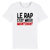 T-Shirt Homme Le rap c'est mieux maintenant 