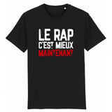 T-Shirt Homme Le rap c'est mieux maintenant 
