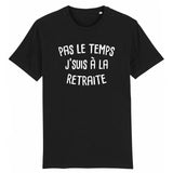 T-Shirt Homme Pas le temps j'suis à la retraite 