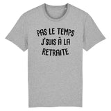 T-Shirt Homme Pas le temps j'suis à la retraite 