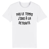 T-Shirt Homme Pas le temps j'suis à la retraite 