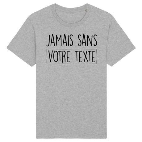 T-Shirt Homme Personnalisé Jamais sans "votre texte" Gris