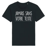 T-Shirt Homme Personnalisé Jamais sans "votre texte" Noir