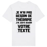 T-Shirt Homme Personnalisé Je n'ai pas besoin de thérapie "votre texte" Blanc