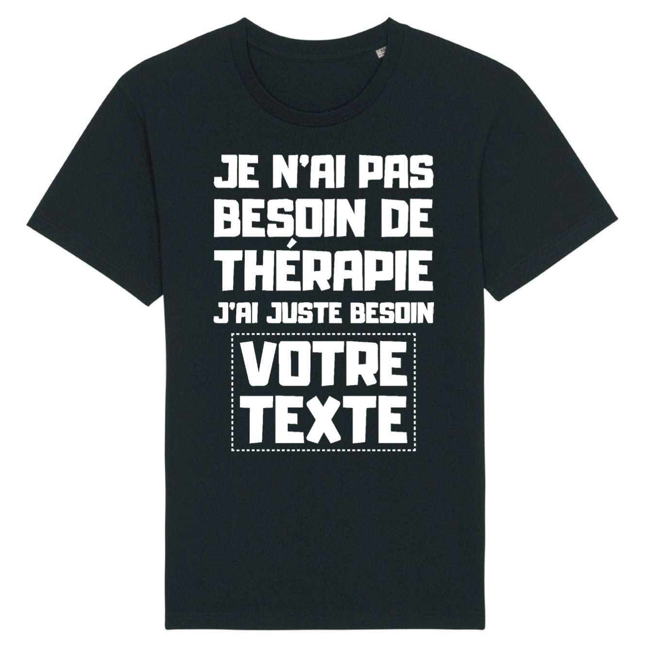 T-Shirt Homme Personnalisé Je n'ai pas besoin de thérapie "votre texte" Noir