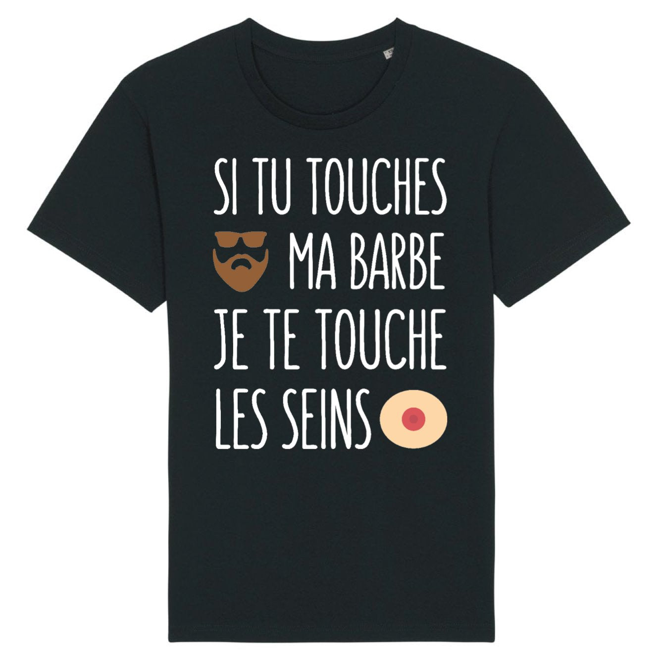 T-Shirt Homme Si tu touches ma barbe je te touche les seins 